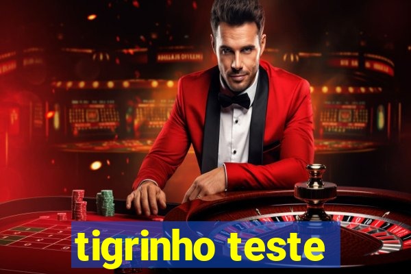 tigrinho teste